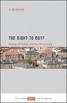 The Right to Buy? - ALAN (CENTRE FOR URBAN AND REGIONAL STUDIES,  University of Birmingham) Murie - 9781447332077