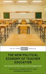 The New Political Economy of Teacher Education - Viv (Monash University) Ellis ; Lauren (University of Nebraska-Lincoln Gatti ; Warwick (Freelance journalist and editor-in-chief Education Uncovered) Mansell - 9781447359081