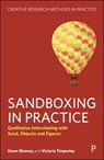 Sandboxing in Practice: Qualitative Interviewing with Sand, Objects, and Figures - Dawn Mannay - 9781447372912