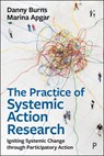 The Practice of Systemic Action Research - Danny (University of Sussex and Director of the CLARISSA Action Research Programme) Burns ; Marina (Institute of Development Studies (IDS) at the University of Sussex) Apgar - 9781447373193