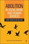 Abolition in Social Work and Human Services: Visions, Possibilities and Challenges - Ian Kelvin Hyslop - 9781447374336