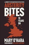 Austerity Bites 10 Years On - Mary (Freelance Journalist) O'Hara - 9781447374527
