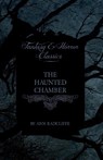 The Haunted Chamber (Fantasy and Horror Classics) - Ann Radcliffe - 9781447403883