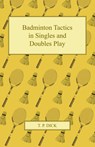 Badminton Tactics in Singles and Doubles Play - T. P. Dick - 9781447437468