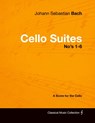 Johann Sebastian Bach - Cello Suites No's 1-6 - A Score for the Cello - Johann Sebastian Bach - 9781447440246