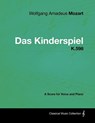 Wolfgang Amadeus Mozart - Das Kinderspiel - K.598 - A Score for Voice and Piano - Wolfgang Amadeus Mozart - 9781447441632