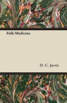 Folk Medicine - D. C. Jarvis - 9781447446378