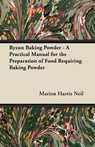 Ryzon Baking Powder - A Practical Manual for the Preparation of Food Requiring Baking Powder - Marion Harris Neil - 9781447463283