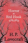 The Horror at Red Hook (Fantasy and Horror Classics);With a Dedication by George Henry Weiss - H. P. Lovecraft ; George Henry Weiss - 9781447468332
