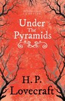 Under the Pyramids (Fantasy and Horror Classics);With a Dedication by George Henry Weiss - H. P. Lovecraft ; George Henry Weiss - 9781447468431