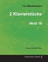 2 KLAVIERSTUCKE WOO 19 - FOR S - Felix Mendelssohn - 9781447474005