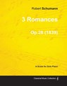 3 Romances - A Score for Solo Piano Op.28 (1839) - Robert Schumann - 9781447474999