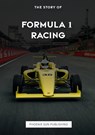 The Story Of Formula 1 Racing - Ps Publishing - 9781447527466