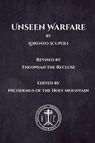 Unseen Warfare - Lorenzo Scupoli ; Theophan The Recluse ; Nicodemus of the Holy Mountain - 9781447571230