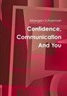 Confidence, Communication And You - Mawgen Schoeman - 9781447779735