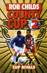 County Cup (2): Cup Rivals - Rob Childs - 9781448101801