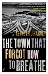 The Town That Forgot How To Breathe - Kenneth J Harvey - 9781448105458