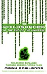 The Philosopher At The End Of The Universe - Mark Rowlands - 9781448116676