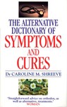 Alternative Dictionary Of Symptoms And Cures - Dr Dr Caroline Shreeve - 9781448118168