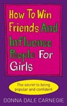 How to Win Friends and Influence People for Girls - Donna Dale Carnegie - 9781448118311