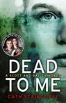 Dead To Me - Cath Staincliffe - 9781448125111