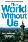 The World Without Us - Alan Weisman - 9781448133475