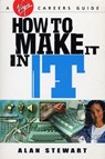How To Make It In IT - Alan Stewart - 9781448133581