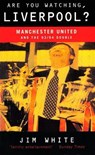 Are You Watching, Liverpool - Jim White - 9781448136629
