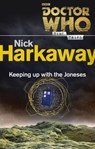 Doctor Who: Keeping Up with the Joneses (Time Trips) - Nick Harkaway - 9781448141876