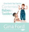 Gina Ford's Top Tips For Contented Babies & Toddlers - Contented Little Baby Gina Ford - 9781448146031