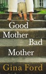 Good Mother, Bad Mother - Contented Little Baby Gina Ford - 9781448146048