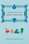 I Never Knew That About Scotland - Christopher Winn - 9781448146086