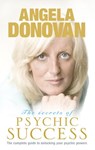 The Secrets of Psychic Success - Angela Donovan - 9781448148462