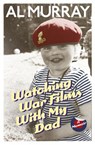 Watching War Films With My Dad - Al Murray - 9781448150038