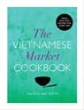 The Vietnamese Market Cookbook - Van Tran ; Anh Vu - 9781448155712