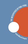 The Metaphysics of Ping-Pong - Guido Mina di Sospiro - 9781448163274