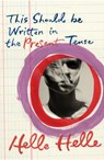 This Should Be Written in the Present Tense - Helle Helle - 9781448182930