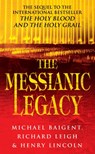The Messianic Legacy - Michael Baigent ; Richard Leigh ; Henry Lincoln - 9781448184675