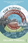 The Tunnel Through Time - Gillian Tindall - 9781448189885