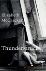 Thunderstruck & Other Stories - Elizabeth McCracken - 9781448191444