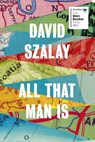 All That Man Is - David Szalay - 9781448192373