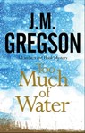 Too Much of Water - J. M. Gregson - 9781448300310
