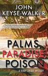 Palms, Paradise, Poison - John Keyse-Walker - 9781448306299