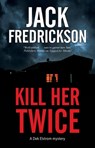 Kill Her Twice - Jack Fredrickson - 9781448308378