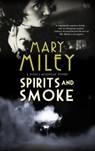 Spirits and Smoke - MILEY,  Mary - 9781448309511