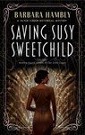 Saving Susy Sweetchild - Barbara Hambly - 9781448311057