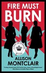 Fire Must Burn - Allison Montclair - 9781448315932