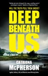 Deep Beneath Us - Catriona McPherson - 9781448316786