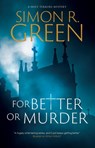 For Better or Murder - Simon R. Green - 9781448317509