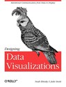 Designing Data Visualizations - Noah Iliinsky - 9781449312282